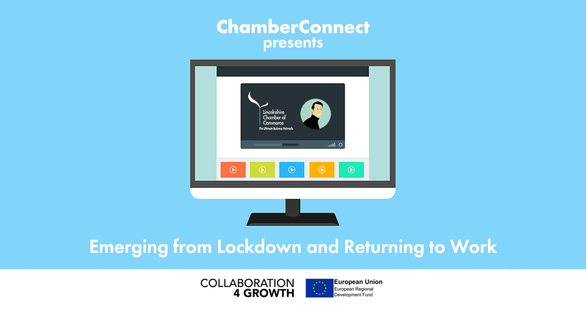 ChamberConnect: Emerging from Lockdown and Returning to Work - Lincolnshire Chamber of Commerce